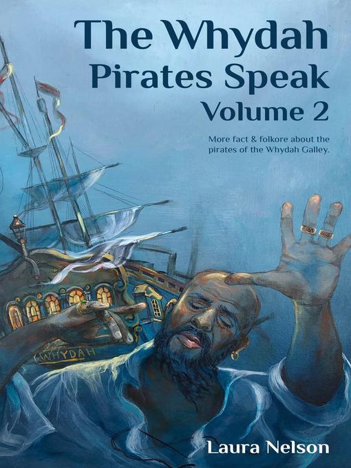 Title details for The Whydah Pirates Speak, Volume 2 by Laura Nelson - Available